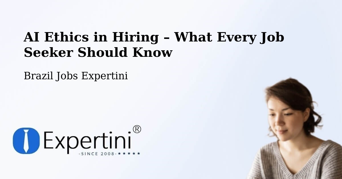 AI Ethics in Recruitment & Hiring – Goiânia - Goiânia, Brazil Jobs Expertini